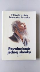 kniha Revolucionár jednej slamky Filozofia a dielo Masanobu Fukuoku, Alter-Nativa o.z. 2020