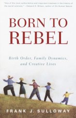 kniha Born to rebel Birth Order, Family Dynamics and Creative Lives, Vintage Books 1996