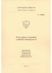 kniha Proces přijetí, soustředění a odeslání ozbrojených sil studijní pomůcka, Univerzita obrany 2011