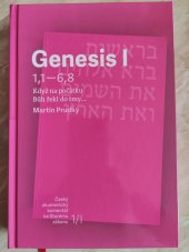 kniha Genesis I 1,1 - 6,8 Když na počátku Bůh řekl do tmy..., Centrum biblických studií AV ČR a UK v Praze 2018