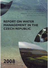 kniha Report on water management in the Czech Republic in 2008, Ministry of Agriculture CR 2009