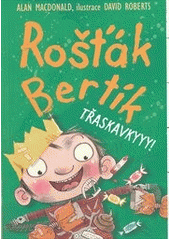 kniha Rošťák Bertík  Třaskavkyyy!, Nava 2013