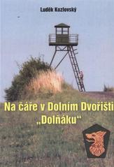 kniha Na čáře v Dolním Dvořišti – "Dolňáku", OFTIS 2009