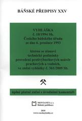 kniha Báňské předpisy XXV, - Vyhláška č. 10/1994 Sb. Českého báňského úřadu ze dne 6. prosince 1993, kterou se stanoví technické podmínky provedení protivýbuchových uzávěr prachových a vodních, ve znění vyhlášky č. 361/2009 Sb. - úplné platné znění s úvodními komentáři., Montanex 2010