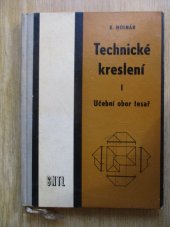 kniha Technické kreslení 1. [díl] Učeb. text pro 1. roč. učeb. oboru: tesař., SNTL 1971