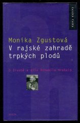 kniha V rajské zahradě trpkých plodů o životě a díle Bohumila Hrabala, Odeon 2004