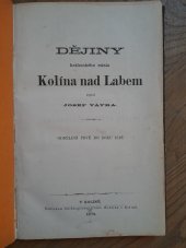 kniha Dějiny královského města Kolína nad Labem. Oddělení prvé do r. 1618, František Hoblík 1878