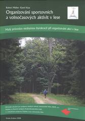 kniha Organizování sportovních a volnočasových aktivit v lese malý průvodce nezbytnou byrokracií při organizování akcí v lese, Občanské sdružení pro podporu mladých talentů orientačního běhu AR20 2008