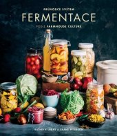 kniha Průvodce světem fermentace podle Farmhouse Culture domácí výroba pokrmů a nápojů s živými kulturami včetně 100 receptů od kimči po kombuchu, Anag 2021