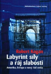 kniha Labyrint síly a ráj slabosti Amerika, Evropa a nový řád světa, Nakladatelství Lidové noviny 2003