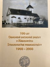 kniha 100 LET OBNOVENÍ DUCHOVNÍ SPRÁVY V KŘENOVICÍCH STRAHOVSKÝMI PREMONSTRÁTY 1908 - 2008, Římskokatolická farnost Křenovice 2008