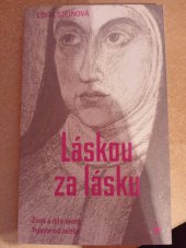 kniha Láskou za lásku Život a dílo svaté Terezie od Ježíše, Karmelitánské nakladatelství 2019