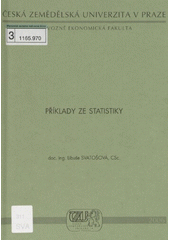 kniha Příklady ze statistiky, Česká zemědělská univerzita, Provozně ekonomická fakulta 2006