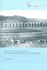 kniha The Cultural Heritage of the Kaiser Ferdinands-Nordbahn, Národní památkový ústav, Územní odborné pracoviště v Ostravě 2013