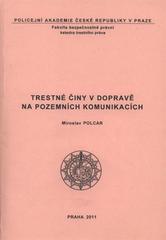 kniha Trestné činy v dopravě na pozemních komunikacích, Policejní akademie České republiky v Praze 2011