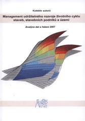 kniha Management udržitelného rozvoje životního cyklu staveb, stavebních podniků a území analýza dat a řešení v 2007, ČVUT 2007