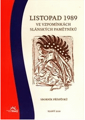 kniha Listopad 1989 ve vzpomínkách slánských pamětníků sborník příspěvků, Vlastivědné muzeum ve Slaném 2009