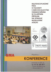 kniha Multidisciplinární péče o pacienty s nervosvalovými onemocněními se zvláštním zřetelem na spinální muskulární atrofii (SMA) příspěvky z konference konané 16. až 18. září 2011 na ZSF JU v Českých Budějovicích, Jihočeská univerzita, Zdravotně sociální fakulta 2011