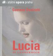 kniha Gaetano Donizetti (1797-1848), Lucia di Lammermoor opera o třech dějstvích (sedmi obrazech) : obnovená premiéra 10.3.2011, Státní opera 