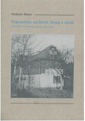 kniha Vzpomínky na Davli, Sloup a okolí Vývoj lesních porostů od konce 19. století, s.n. 2012