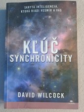 kniha Kl'úč synchronicity Skrytá inteligencia, ktorá riadi vesmír a vás , Citadella 2014