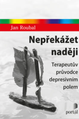 kniha Nepřekážet naději  Terapeutův průvodce depresivním polem , Portál 2023