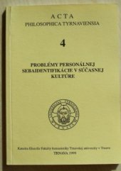 kniha Problémy personálněj sebaidentifikácie v súčasnej kultúre, Katedra filozofie fakulty humanistiky Trnavskej univerzity 1999