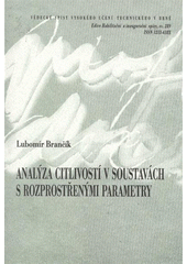 kniha Analýza citlivostí v soustavách s rozprostřenými parametry = Sensitivity analysis in distributed parameter systems : teze přednášky k profesorskému jmenovacímu řízení v oboru Teoretická elektrotechnika, VUTIUM 2008