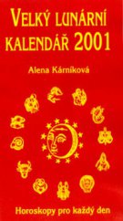 kniha Velký lunární kalendář 2001, aneb, Horoskopy pro každý den, Lika klub 2000