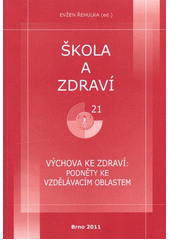 kniha Výchova ke zdraví: podněty ke vzdělávacím oblastem škola a zdraví pro 21. století, 2011, Masarykova univerzita 2011