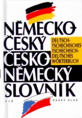 kniha Německo-český - česko-německý slovník = Deutsch-tschechisches, tschechisches-deutsches Wörterbuch, Český klub 2002