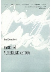 kniha Hybridní numerické metody = Hybrid numerical method[s] : zkrácená verze habilitační práce, VUTIUM 2012