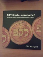 kniha All Tiškach - Nezapomeň  Skutečné příběhy bolesti a nadějí z Holokaustu , Aladin agency 2023