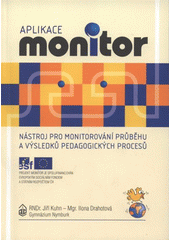 kniha Aplikace Monitor nástroj pro monitorování průběhu a výsledků pedagogických procesů, SEVT print 2008