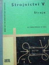 kniha Strojnictví 5. [díl], - Stroje - Učeb. text pro prům. školy nestrojnické., SNTL 1961