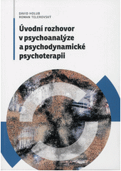 kniha Úvodní rozhovor v psychoanalyze a psychodynamicke psychoterapii, Muni press 2013