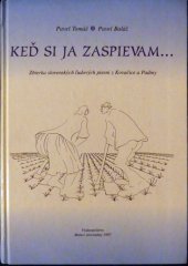 kniha Keď si ja zaspievam... Zbierka slovenských l'udových liesní z Kovačice a Padiny, Matica slovenská 1997
