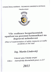 kniha Vliv realizace bezpečnostních opatření na pozemní komunikaci na dopravní nehodovost autoreferát disertační práce, Vysoká škola báňská - Technická univerzita Ostrava 2013