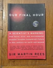 kniha Our Final Hour A Scientist's Warning, Basic Books 2004