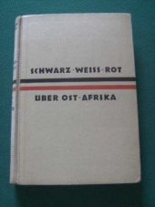 kniha Schwarz-weiss-rot über Ostafrika román o kolonizaci Afriky, Adolf Sponholz Verlag, Hannover 1933