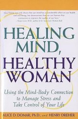 kniha Healing Mind, Healthy Woman: Using the Mind-Body Connection to Manage Stress and Take Control of Your Life , Delta 1997