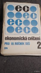 kniha Ekonomická cvičení Díl 2 učebnice pro 3. roč. SEŠ stud. obor všeobec. ekonomika., SPN 1987