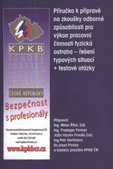 kniha Příručka k přípravě na zkoušky odborné způsobilosti pro výkon pracovní činnosti fyzická ostraha - řešení typových situací + testové otázky, Námořní akademie České republiky ve spolupráci s Komorou podniků komerční bezpečnosti ČR 2010