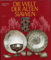 kniha Die Welt der alten Slawen, Artia 1983