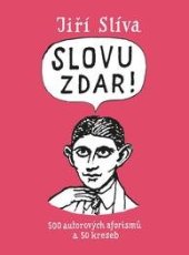 kniha Slovu zdar 500 autorových aforismů a 50 kreseb, Galén 2021