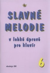 kniha Slavné melodie v lehké úpravě pro klavír 6. díl, G & W 2014