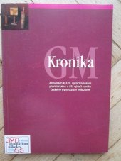 kniha Kronika GM almanach k 370. výročí založení piaristického a 65. výročí vzniku českého gymnázia v Mikulově, Regionální muzeum v Mikulově 2001