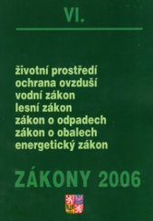 kniha Zákony VI/2006. sborník úplných znění zákonů z oblasti ochrany životního prostředí a hospodaření energií k 1.1.2006, Poradce 2006