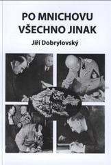 kniha Po Mnichovu všechno jinak alternativní dějiny 2. světové války, Tribun EU 2008