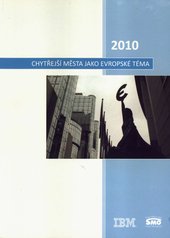 kniha Chytřejší města jako evropské téma jak může Evropská unie ovlivnit integrovaný a inteligentní růst městských oblastí, Svaz měst a obcí České republiky 2010